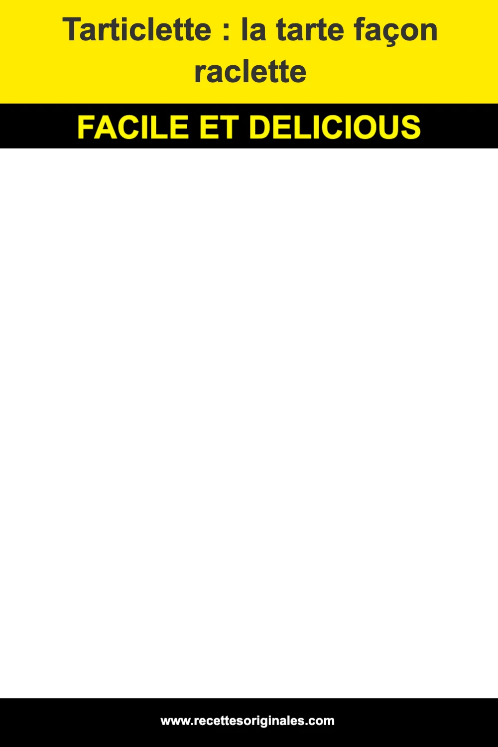 Tarticlette : la tarte façon raclette